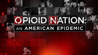 Opioid Nation: An American Epidemic