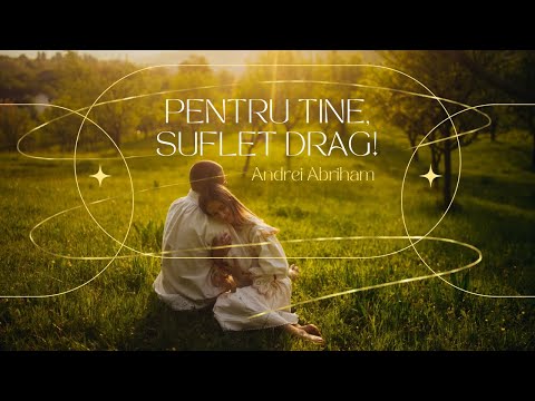 Andrei Abriham - Pentru tine, suflet drag!❤️