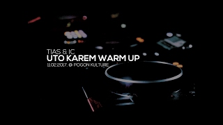 Tias & IC - Uto Karem Warm Up Set (11.02.2017.)