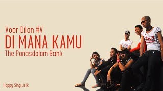 Voor Dilan #V | Dimana Kamu - The Panasdalam Bank (Lirik)