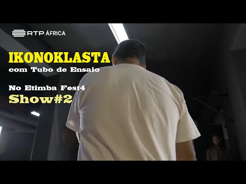 Ikonoklasta c.  Tubo de Ensaio - Etimba Fest (Show #2)
