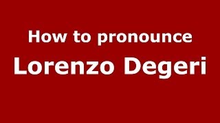 How to pronounce Lorenzo Degeri