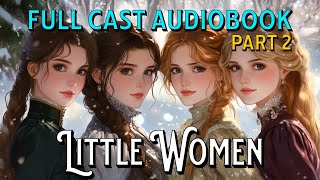 Little Women Audiobook Full Cast Reading Complete Book Wholesome Different Voices Part 2