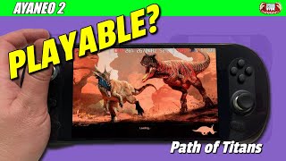 Path of Titans on the Ayaneo 2 - Is it Playable? First Impressions!