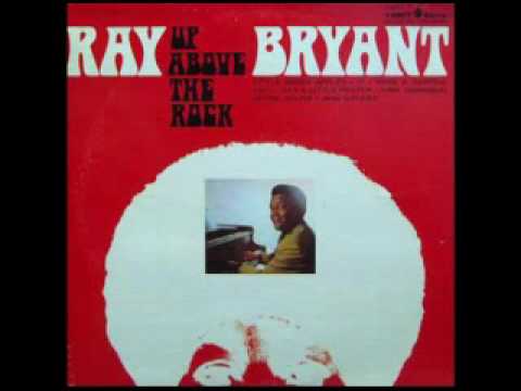Ray Bryant -- Up Above The Rock