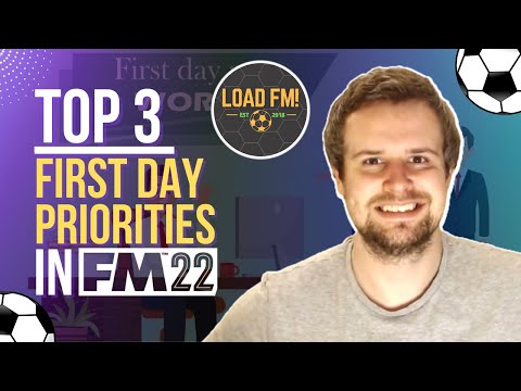 Top 3 FIRST DAY PRIORITIES in Football Manager | FM22