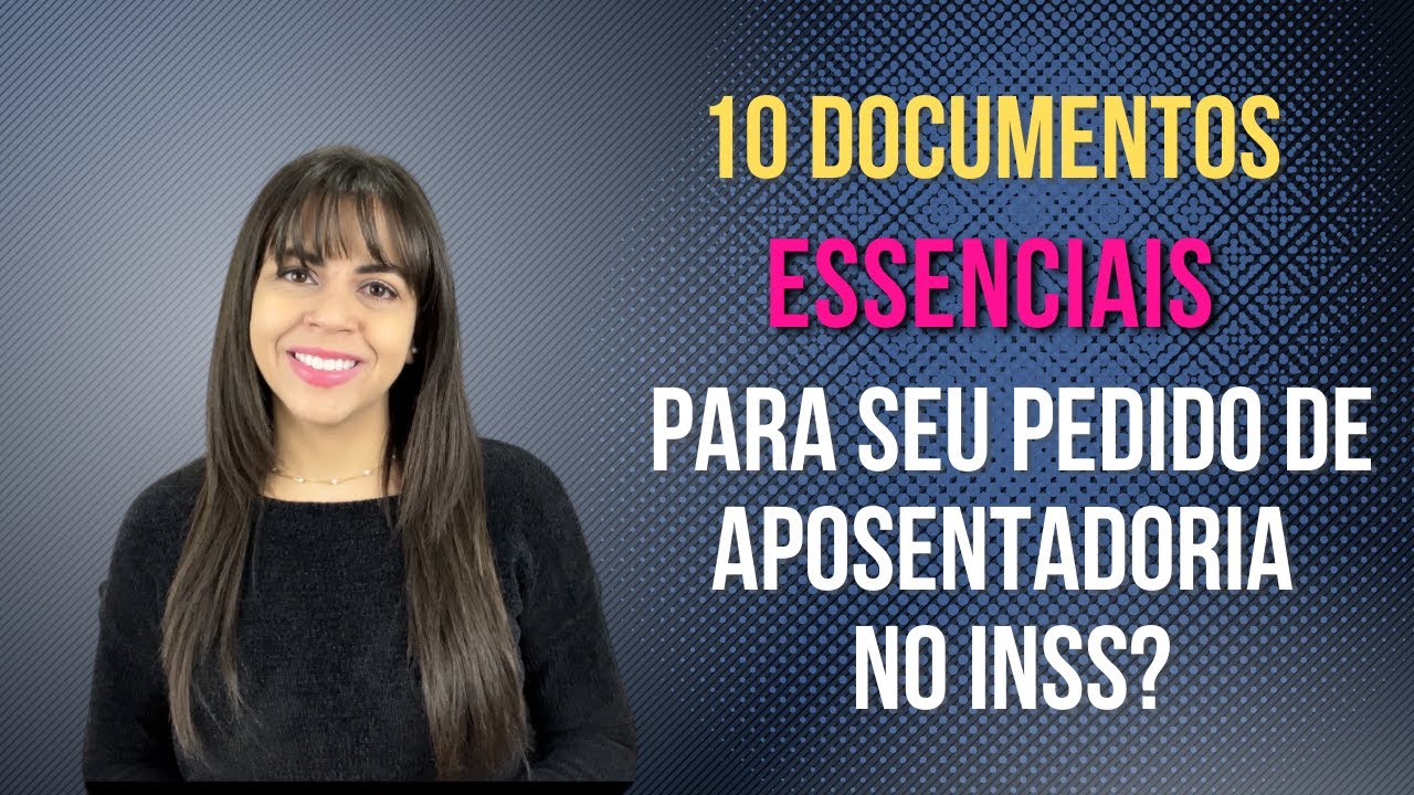 10 documentos que você precisa incluir no seu pedido de aposentadoria do INSS