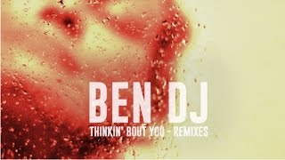 Ben DJ - Thinkin&#39; Bout You (Alessandro Kraus Remix)