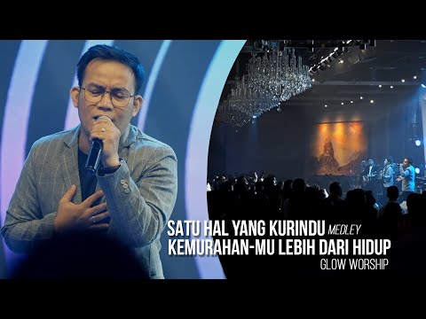 SATU HAL YANG KURINDU Medley KEMURAHAN-MU LEBIH DARI HIDUP  - GLOW WORSHIP