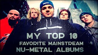 MY TOP 10 FAVORITE MAINSTREAM NU-METAL ALBUMS