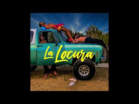 Shaka y Dres x Rayvon Owen - La Locura (Audio Oficial)