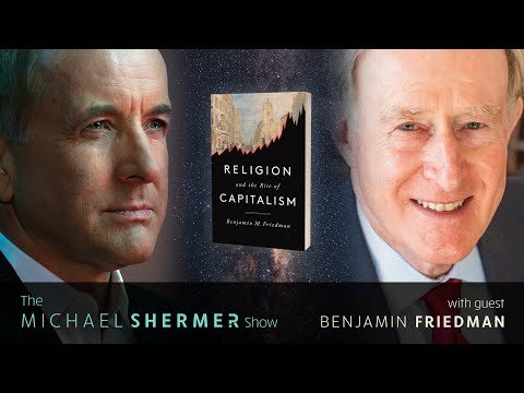 Michael Shermer with Benjamin Friedman — Religion and the Rise of Capitalism
