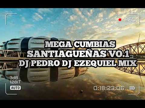 MEGA CUMBIAS SANTIAGUEÑAS VOL.1 DJ PEDRO DJ EZEQUIEL MIX 2021