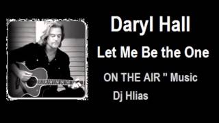 Let Me Be the One '' Daryl Hall