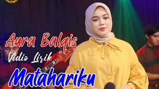Download lagu MATAHARIKU | Lirik Lagu  | AURA BALQIS COVER DANGDUT TERBARU 2024 mp3