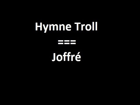 Hymne Troll - Joffré