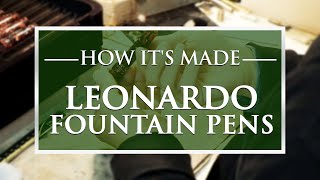 How It's Made: Leonardo Fountain pens