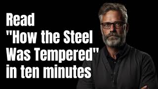 Read How Steel Was Tempered&quot; intensively in ten minutes.