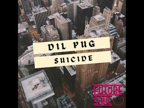 Dil Pug   Suicide