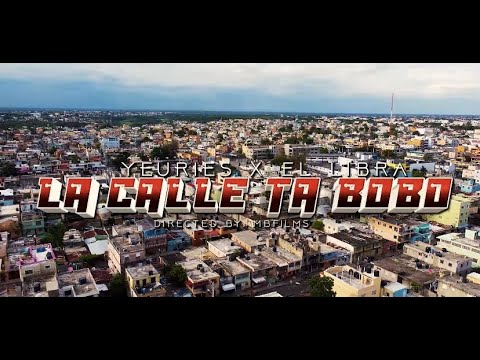 EL LIBRA 26 X YEURIES - LA CALLE TA BOBO / VIDEO OFICIAL BY MB FILMS