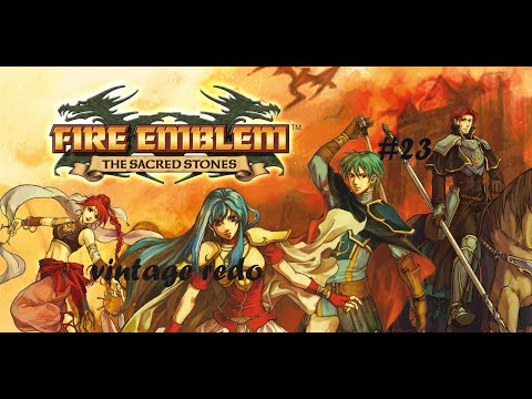 Fire Emblem: The Sacred Stones FULL Vintage-Through - Part 23 --- Myrr Owns Everything (GBA)