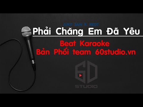 Phải Chăng Em Đã Yêu | beat phối karaoke l 60studio