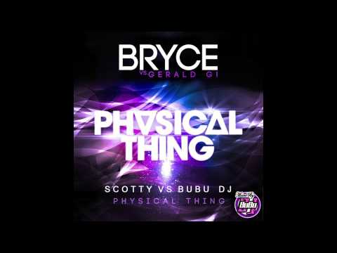Bryce Vs.Gerald G - Physical Thing (Scotty Vs BuBu Dj Remix)
