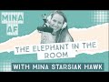 The Elephant in the Room ║MINA AF Podcast W/ Mina Starsiak Hawk #lifestyle #podcast