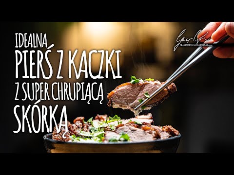 PIERŚ Z KACZKI Z CHRUPIĄCĄ SKÓRKĄ I IDEALNIE MIĘCIUTKA W ŚRODKU