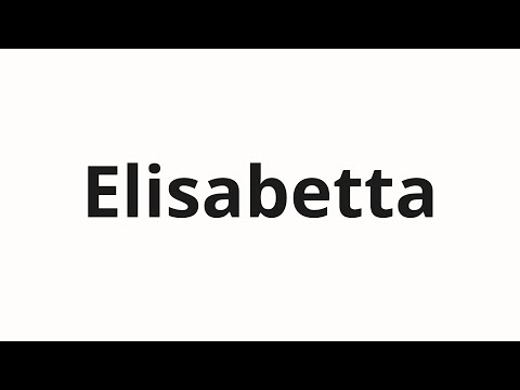 How to pronounce Elisabetta