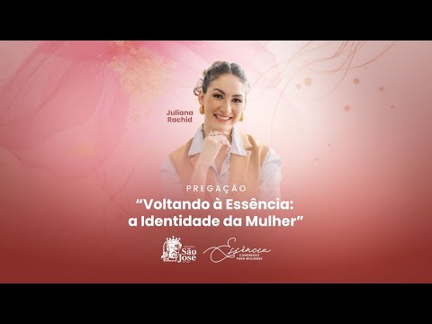 Returning to the essence: women's identity | Juliana Rachid | Congress for Women - Essence