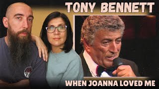 Tony Bennett - When Joanna Loved Me (REACTION) with my wife