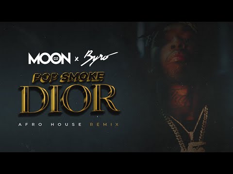 DIOR (Afro House Remix) - DJ MOON x BYRO x POP SMOKE