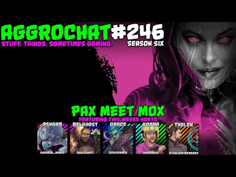 AggroChat #246 - Pax meet Mox
