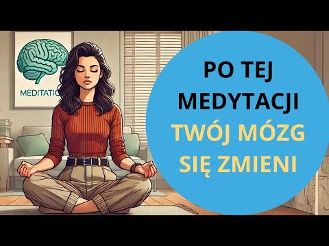 Przeprogramuj mózg za pomocą POZYTYWNEJ NEUROPLASTYCZNOŚCI (MEDYTACJA)