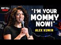 I'm Your Mommy Now! | Alex Kumin | Stand Up Comedy