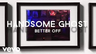 Handsome Ghost - Better Off