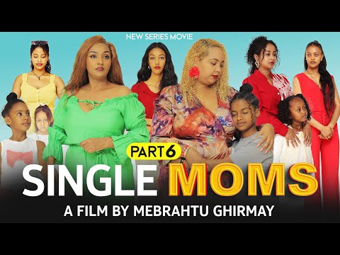 SINGLE MOMS - #New Eritrean Series Movie - By Mebrahtu Ghirmay - PART 6