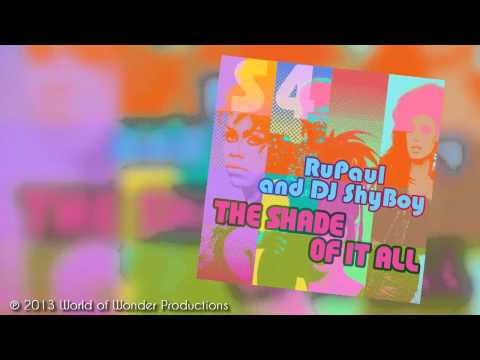 DJ ShyBoy & RuPaul - The Shade of It All (feat. The Cast of RuPaul's Drag Race Season 4)