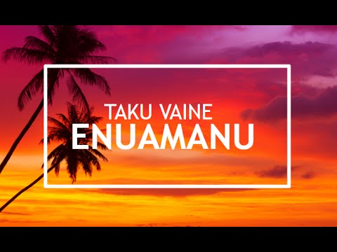 Taku Vaine- Enuamanu