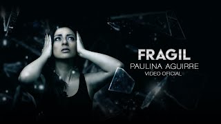 Frágil - Paulina Aguirre Ft. Bárbara Muñoz