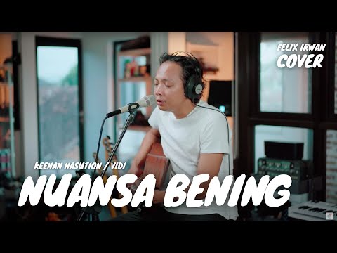 NUANSA BENING - KEENAN NASUTION / VIDI ALDIANO | FELIX IRWAN