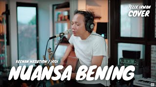 Download lagu NUANSA BENING - KEENAN NASUTION / VIDI ALDIANO | FELIX IRWAN mp3