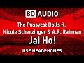 The Pussycat Dolls ft. Nicole Scherzinger & A.R. Rahman - Jai Ho! | 8D AUDIO