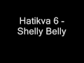 Hatikva 6 - Shelly Belly התקווה 6 - שלי בלי 