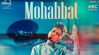 MOHABBAT LYRICS – Kambi Rajpuria | New Punjabi Song |