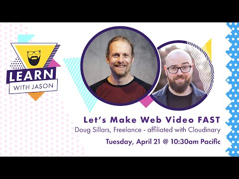 Let's Make Web Video FAST (with Doug Sillars) — Learn With Jason