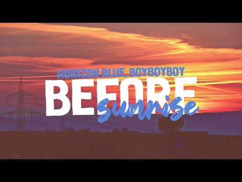 Horizon Blue & BoyBoyBoy - Before Sunrise (Lyrics)