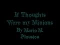 If Thoughts Were My Minions Wmv