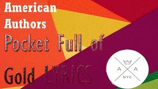 American Authors- Pocket Full of Gold ( Lyrics Video)